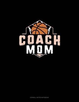 Coach Mom (Basketball): Cornell Notes Notebook
