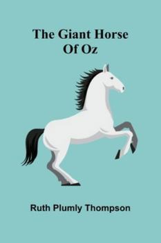 The Giant Horse Of Oz