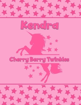 Kendra Cherry Berry Twinkles: Personalized Draw & Write Book with Her Unicorn Name Word/Vocabulary List Included for Story Writing