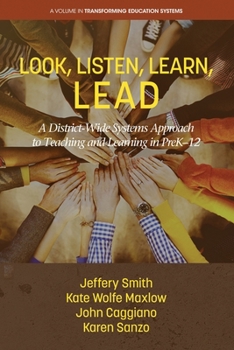 Paperback Look, Listen, Learn, LEAD: A District-Wide Systems Approach to Teaching and Learning in PreK-12 Book