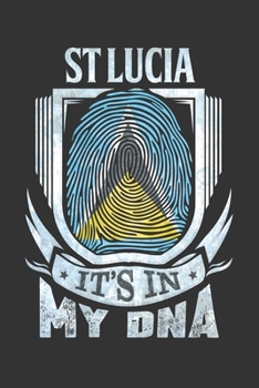 St Lucia It's In My DNA: St Lucian Thumbprint Flag Diary Planner Notebook Journal 6x9 Personalized Customized Gift For Patriotic St Lucian With there Heritage And Roots From St Lucia