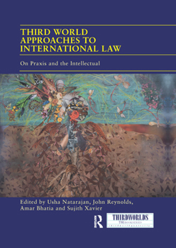 Paperback Third World Approaches to International Law: On Praxis and the Intellectual Book