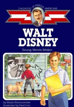Walt Disney: Young Movie Maker (Childhood of Famous Americans) - Book  of the Childhood of Famous Americans
