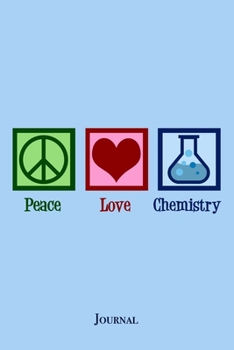 Paperback Peace Love Chemistry Journal: Cute Chemistry Teacher Notebook Gift for a Chemist Book