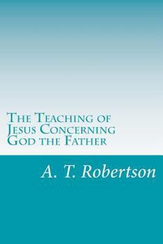 Paperback The Teaching of Jesus Concerning God the Father Book