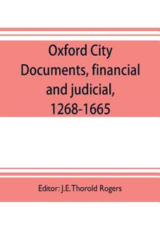 Paperback Oxford city documents, financial and judicial, 1268-1665 Book