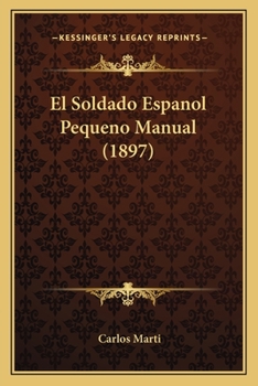 Paperback El Soldado Espanol Pequeno Manual (1897) [Spanish] Book