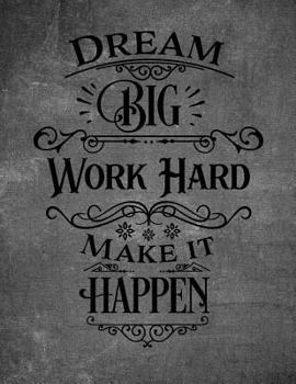 Paperback Dream Big: Work Hard Make It Happen Book