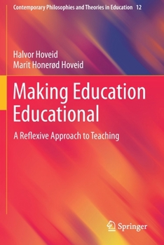 Paperback Making Education Educational: A Reflexive Approach to Teaching Book