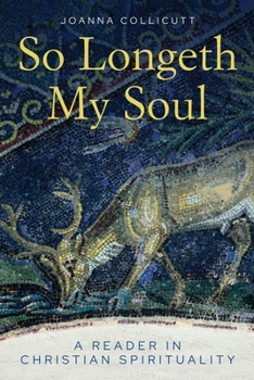 Paperback So Longeth My Soul: A Reader in Christian Spirituality Book