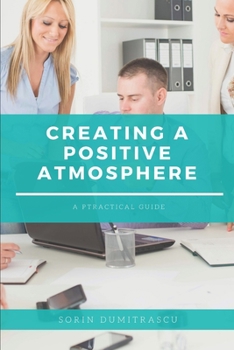Paperback Creating a Positive Atmosphere: A Practical Guide Book
