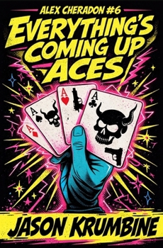 Everything's Coming Up Aces - Book #6 of the Alex Cheradon