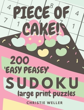 Paperback Piece of Cake! 200 'Easy-Peasey' Sudoku: Large Print Puzzles [Large Print] Book