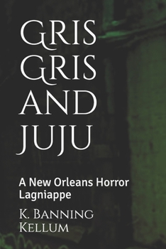 Paperback Gris Gris and Juju: A New Orleans Horror Lagniappe Book