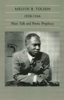 Hardcover Melvin B. Tolson, 1898-1966: Plain Talk and Poetic Prophecy Book