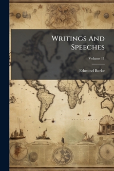 The Writings and Speeches of Edmund Burke, Volume 11