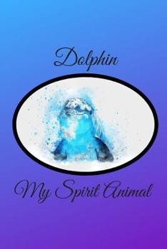 Paperback Dolphin: My Spirit Animal Book