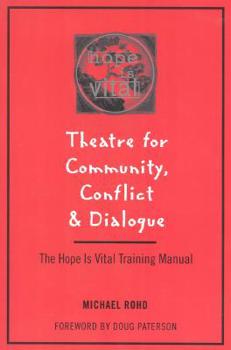 Paperback Theatre for Community Conflict and Dialogue: The Hope Is Vital Training Manual Book