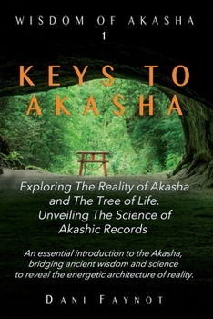 KEYS TO AKASHA: Exploring the Reality of Akasha, the Science of Akashic Records, and the Wisdom of the Tree of Life (Wisdom of Akasha)