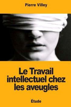 Paperback Le Travail intellectuel chez les aveugles [French] Book