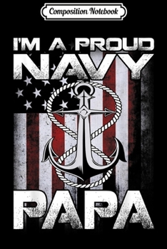 Composition Notebook: I'm A Proud Navy Papa Patriotic Sailor USA Flag  Journal/Notebook Blank Lined Ruled 6x9 100 Pages