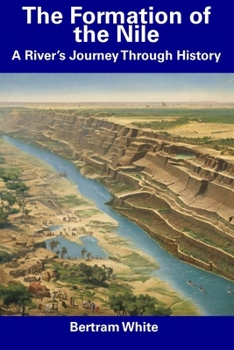 Paperback The Formation of the Nile: A River's Journey Through History Book
