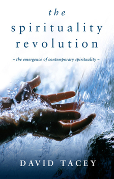 Paperback The Spirituality Revolution: The Emergence of Contemporary Spirituality Book