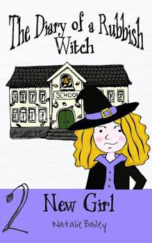 Paperback The Diary of a Rubbish Witch: New Girl Book