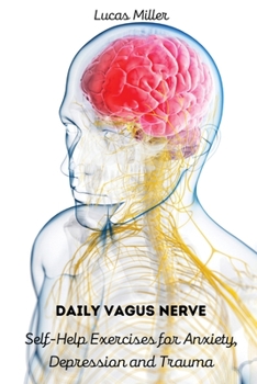 Paperback Daily Vagus Nerve: Self-Help Exercises for Anxiety, Depression and Trauma Book
