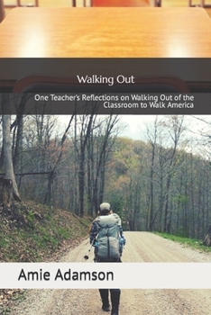 Paperback Walking Out: One Teacher's Reflections on Walking Out of the Classroom to Walk America Book