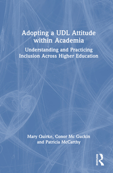 Hardcover Adopting a UDL Attitude within Academia: Understanding and Practicing Inclusion Across Higher Education Book