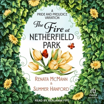 The Fire at Netherfield Park: A Pride and Prejudice Variation