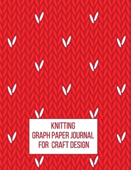 Paperback Knitting Graph Paper Journal for Craft Design: Gift for Knitters to Create Craft Projects 4:5 Ratio Red Knitted Stocking Stitch pattern with White Acc Book