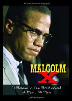 Malcolm X: I Believe in the Brotherhood of Man, All Men - Book  of the American Rebels