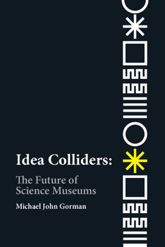 Paperback Idea Colliders: The Future of Science Museums Book