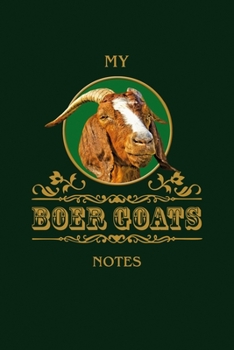 My Boer Goats Notes: Boer goat buck. Format A5, 120 pages, fine grey lined. Notebook for Boer goat friends, Boer goat owners, Goat fans