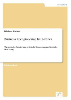 Paperback Business Reengineering bei Airlines: Theoretische Fundierung, praktische Umsetzung und kritische Bewertung [German] Book
