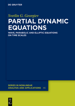 Hardcover Partial Dynamic Equations: Wave, Parabolic and Elliptic Equations on Time Scales Book