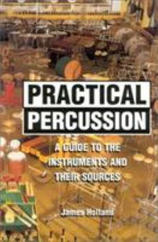 Hardcover Practical Percussion: A Guide to the Instruments and Their Sources Book