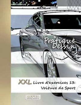 Pratique Dessin [Color] - XL Livre d'exercices 13: Voiture de Sport