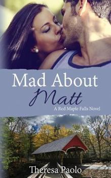 Mad About Matt - Book #1 of the Red Maple Falls