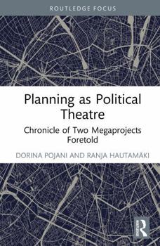 Hardcover Planning as Political Theatre: Chronicle of Two Megaprojects Foretold Book