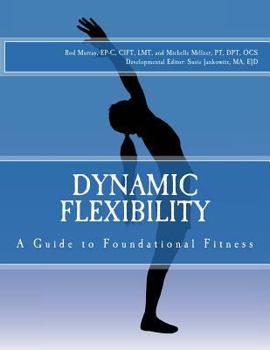 Paperback Dynamic Flexibility A Guide to Foundational Fitness Book