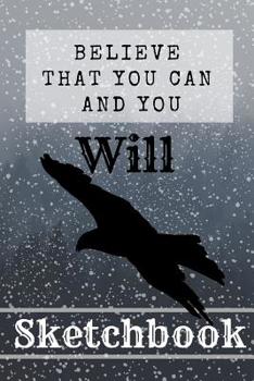 Believe That You Can And You Will: Inspiring Quote Law Of Attraction Gift - Sketchbook, 130 pages, 6 x 9