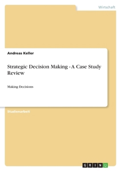 Paperback Strategic Decision Making - A Case Study Review: Making Decisions [German] Book