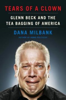 Hardcover Tears of a Clown: Glenn Beck and the Tea Bagging of America Book
