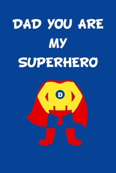 Paperback Dad you are My SuperHero: Perfect gift for your Dad. Celebrate love! Blank Lined Journal Book