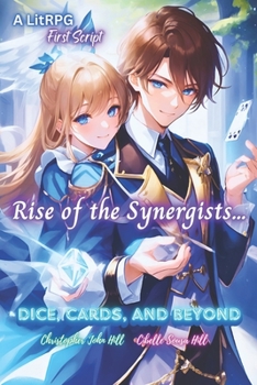 Paperback Rise of the Synergists... Dice, Cards, and Beyond: A LitRPG, First Script Book