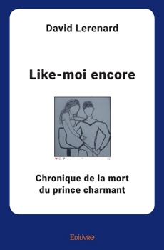Paperback Like-moi encore: Chronique de la mort du prince charmant [French] Book