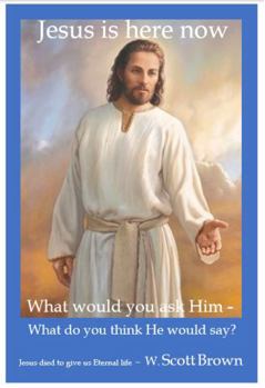 Paperback Jesus is Here Now: What would you ask Him Book